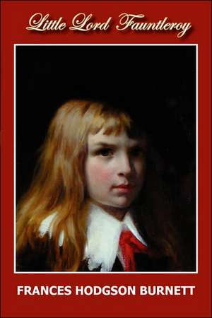 Little Lord Fauntleroy de Frances Hodgson Burnett