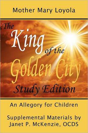 The King of the Golden City, an Allegory for Children de Mother Mary Loyola