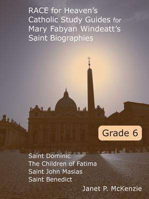 Race for Heaven's Catholic Study Guides for Mary Fabyan Windeatt's Saint Biographies Grade 6 de Janet P. McKenzie