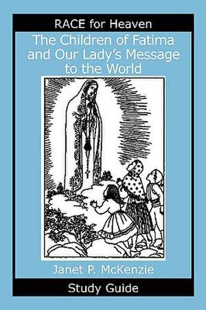 The Children of Fatima and Our Lady's Message to the World Study Guide de Janet P. McKenzie