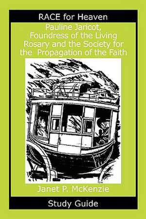 Pauline Jaricot, Foundress of the Living Rosary and the Society for the Propagation of the Faith Study Guide de Janet P. McKenzie