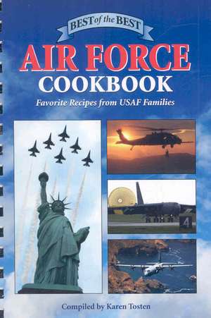 Best of the Best Air Force Cookbook: Favorite Recipes from USAF Families de Karen Tosten