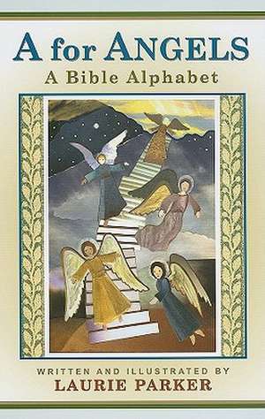 A for Angels: A Bible Alphabet de Laurie Parker