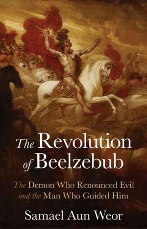 The Revolution of Beelzebub: Gnosis, Anthropogenesis, and the War in Heaven de Samael Aun Weor