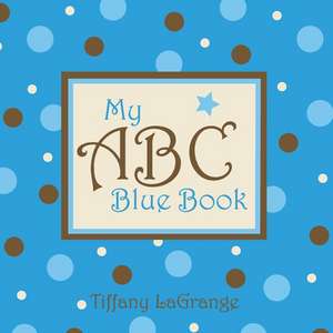 My ABC Blue Book de Tiffany Lagrange