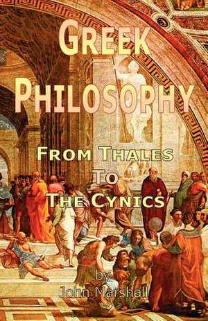 Greek Philosophy: From Thales to the Cynics de John Marshall