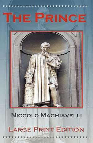 The Prince by Niccolo Machiavelli - Large Print Edition de Niccolo Machiavelli