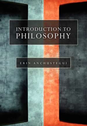 Introduction to Philosophy de Erin Anchustegui