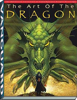 The Art of the Dragon: The Definitive Collection of Contemporary Dragon Painting de J David Spurlock