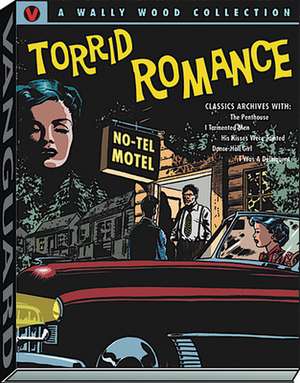 Wally Wood Torrid Romance: Slipcased DLX de Wallace Wood