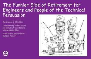 The Funnier Side of Retirement for Engineers and People of the Technical Persuasion de Gregory K. Mcmillan