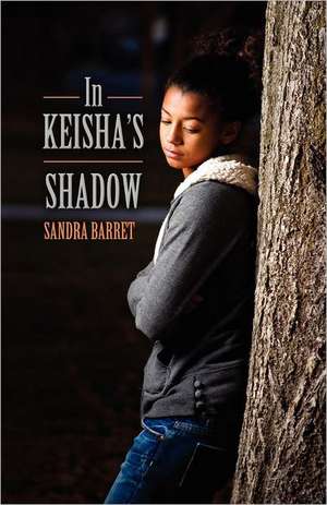 In Keisha's Shadow de Sandra Barret