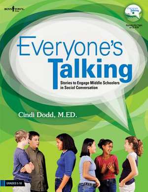 Everyone's Talking: Stories to Engage Middle Schoolers in Social Conversation de Cindi Dodd