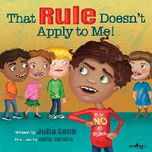 That Rule Doesn't Apply to Me! de Julia Cook