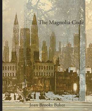 The Magnolia Code de Joan Brooks Baker