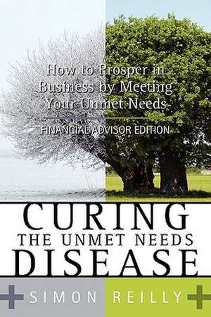 Curing the Unmet Needs Disease de Simon Reilly