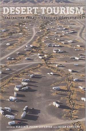 Desert Tourism – Tracing the Fragile Edges of Development de Virginie Lefebvre