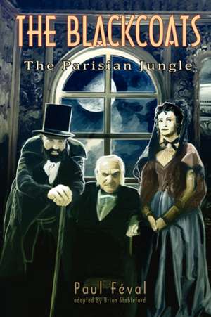 The Black Coats: The Parisian Jungle de Paul Feval