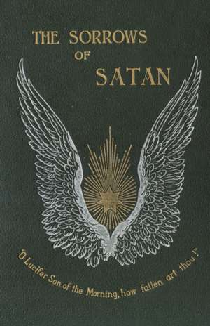 The Sorrows of Satan; Or, the Strange Experience of One Geoffrey Tempest, Millionaire de Marie Corelli