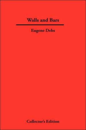 Walls and Bars de Eugene Debs