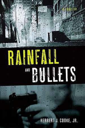 Rainfall and Bullets: A Thriller de JR. Cooke, Herbert J.