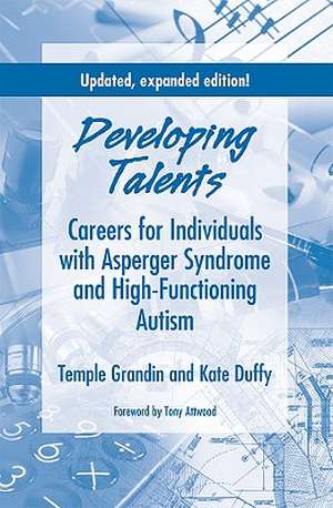 Developing Talents: Careers for Individuals with Asperger Syndrome and High-Functioning Autism de Temple Speaker Grandin