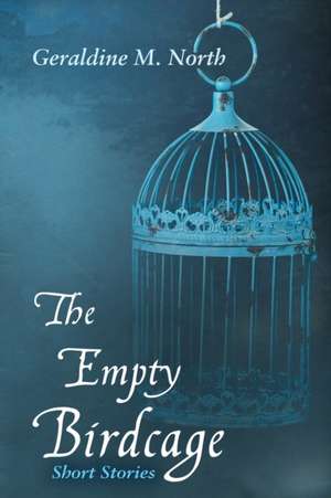 The Empty Bird Cage de Geraldine M. North