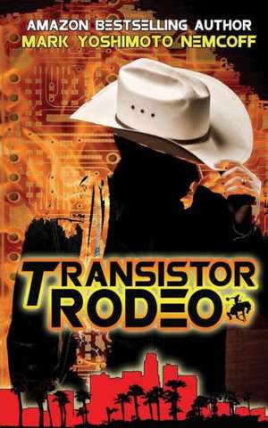 Transistor Rodeo: The First One Hundred Years de Mark Yoshimoto Nemcoff