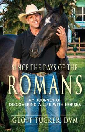 Since the Days of the Romans de Geoff Tucker DVM