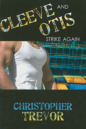 Cleeve and Otis Strike Again de Christopher Trevor