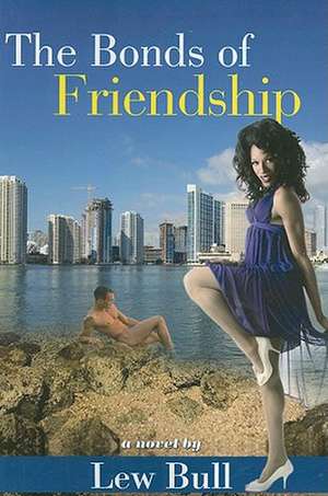 The Bonds of Friendship de Lew Bull