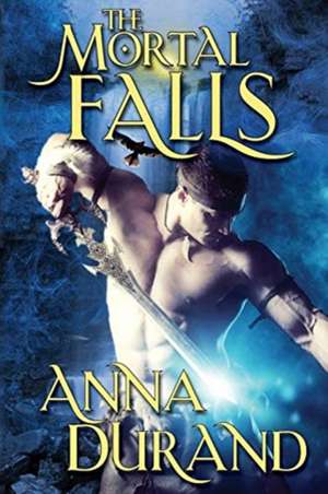 The Mortal Falls de Anna Durand