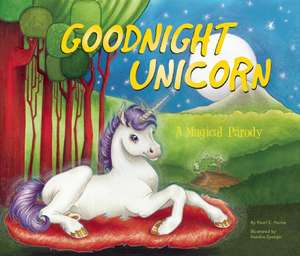 Goodnight Unicorn: A Magical Parody de Karla Oceanak