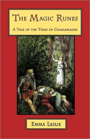 The Magic Runes: A Tale of the Times of Charlemagne de Emma Leslie