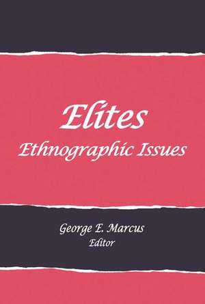 Elites: Ethnographic Issues de George E. Marcus