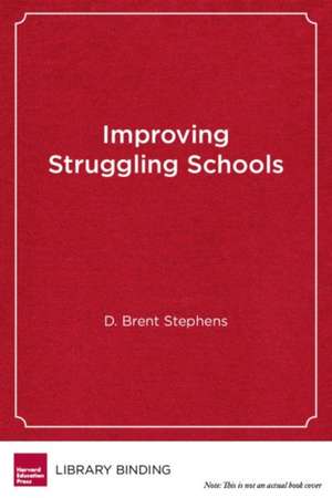 Improving Struggling Schools: A Developmental Approach to Intervention de D. Brent Stephens