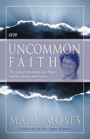 An Uncommon Faith de Mark Moses