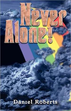 Never Alone de Daniel Roberts