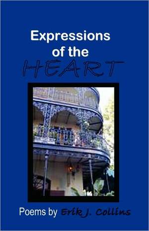 Expressions of the Heart de Erik J Collins