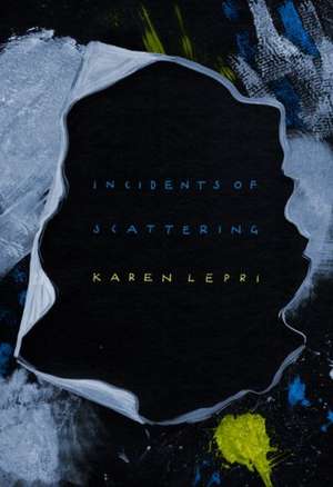 Incidents of Scattering de Karen Lepri