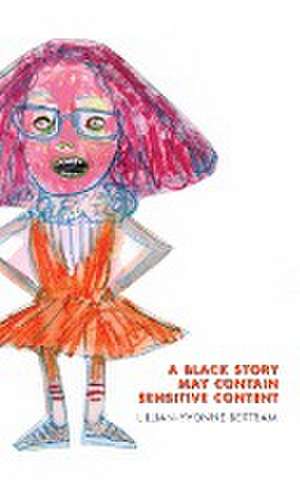 A Black Story May Contain Sensitive Content de Lillian-Yvonne Bertram