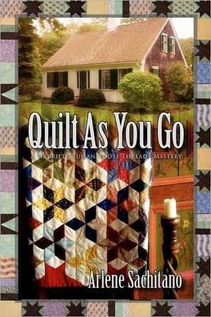 Quilt as You Go: The American Invasion and Destruction of Iraq de Arlene Sachitano