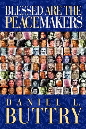 Blessed Are the Peacemakers de Daniel L Buttry