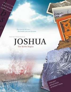 Joshua - The Battle Begins (Inductive Bible Study Curriculum Workbook) de Precept Ministries International