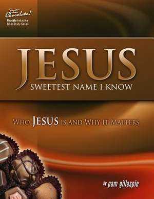 Jesus -- Sweetest Name I Know de Pam Gillaspie