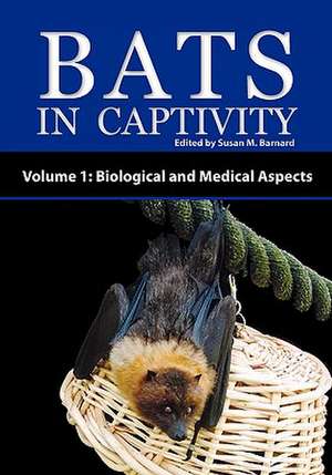 Bats in Captivity - Volume 1 de Susan M. Barnard