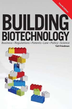 Building Biotechnology de Yali Friedman