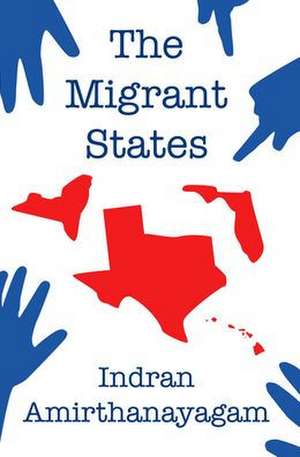 The Migrant States de Indran Amirthanayagam