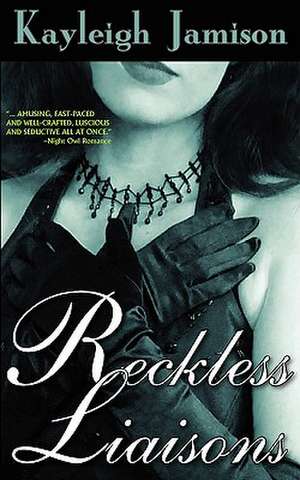 Reckless Liaisons de Kayleigh Jamison