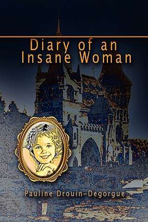 Diary of an Insane Woman de Pauline Drouin-Degorgue